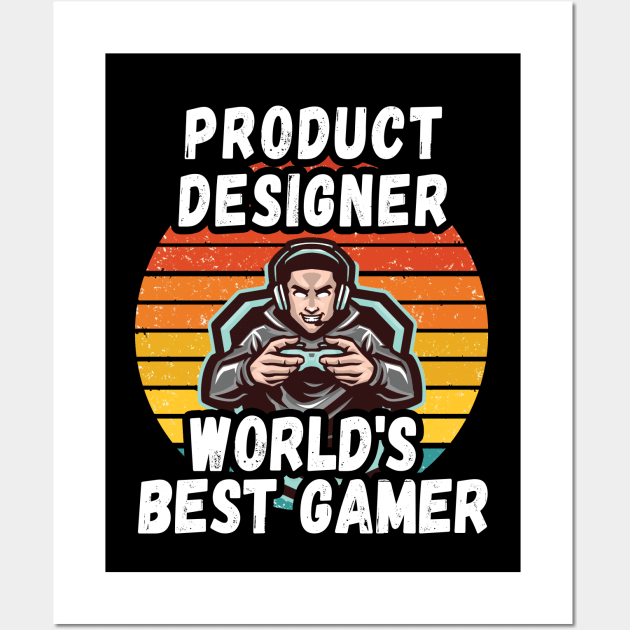 PRODUCT DESIGNER WORLD BEST GAMER - PERFECT GIFT FOR GAMERS AND PRODUCT DESIGNING Wall Art by Unabashed Enthusiasm